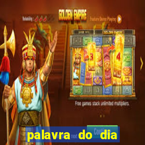 palavra do dia jogo contexto